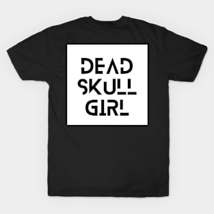 Dead Skull Girl Font White Edition T-Shirt